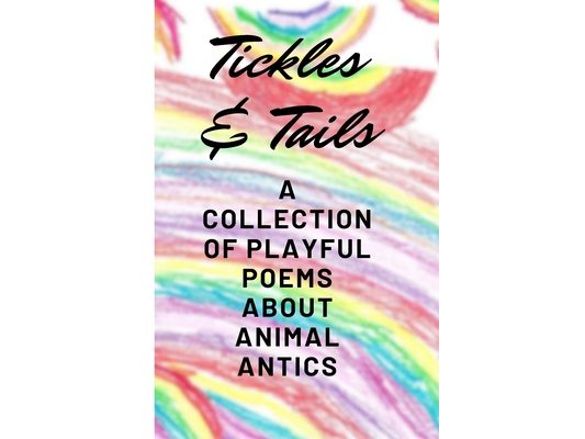 Tickles & Tails: A Collection of Playful Poems about Animal Antics