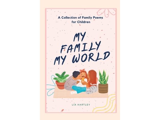 My Family My World: A Collection of Family Poems for Children