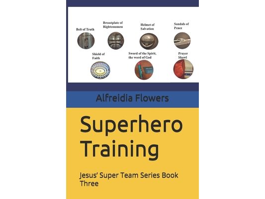 Superhero Training: Jesus' Super Team Series Book Three