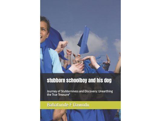 stubborn schoolboy and his dog: Journey of Stubbornness and Discovery: Unearthing the True Treasure"