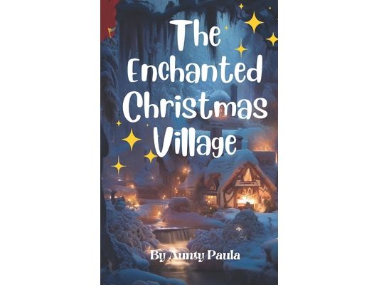 The Enchanted Christmas Village