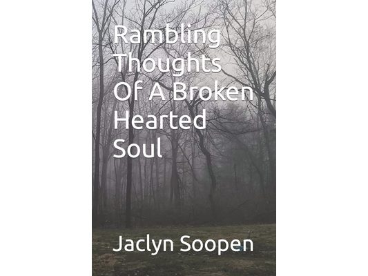 Rambling Thoughts Of A Broken Hearted Soul