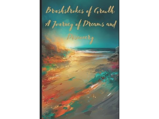 Brushstrokes of Growth: A Journey of Dreams and Discovery