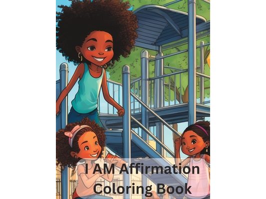 Coloring Book For Black Girls: Coloring Book I Am Affirmation