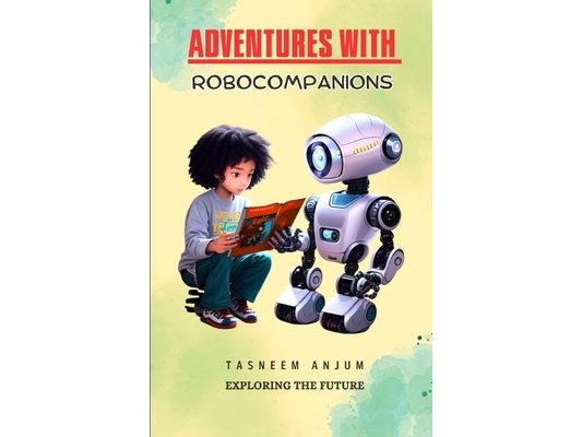 Adventures with RoboCompanions: Exploring the Future