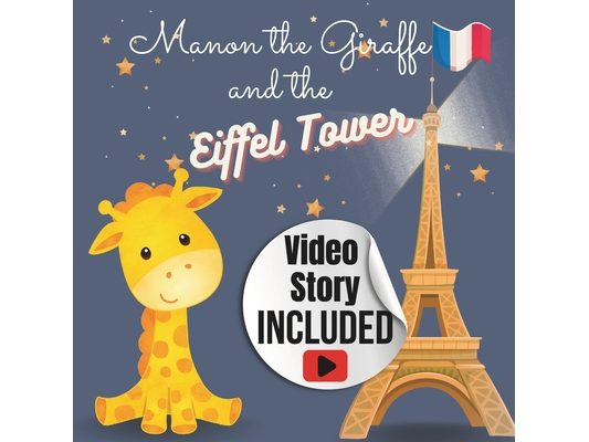 Manon the Giraffe and the Eiffel Tower: A Magical Storybook Adventure for 5-Year-Olds, Children's Animal Storybook: Explore Paris and the Eiffel Tower