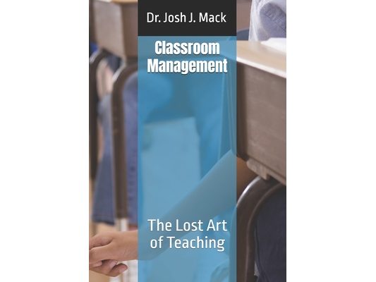 Classroom Management: The Lost Art of Teaching