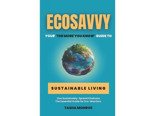 EcoSavvy: Your 'The More You Know' Guide to Sustainable Living