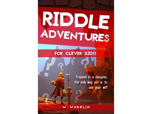 Riddle Adventures for Clever Kids: An Adventure Based Riddle Book