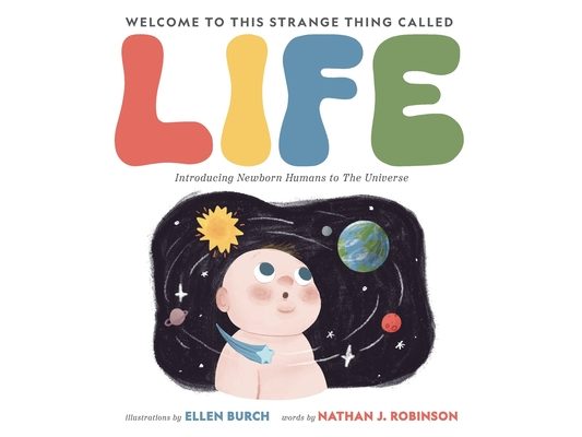 Welcome to This Strange Thing Called Life: Introducing Newborn Humans to the Universe