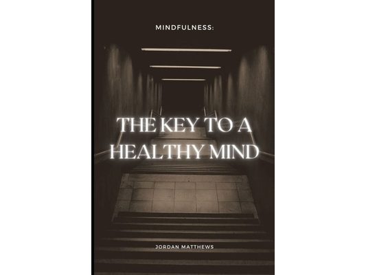 Mindfulness: The Key to a Healthy Mind