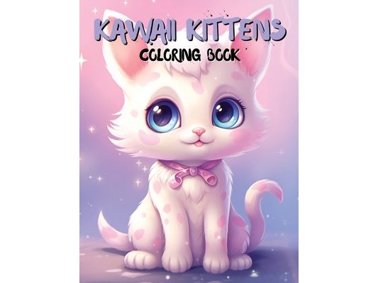 Kawaii Kittens Coloring Book: Adorable Kitten Designs for Relaxation and Fun
