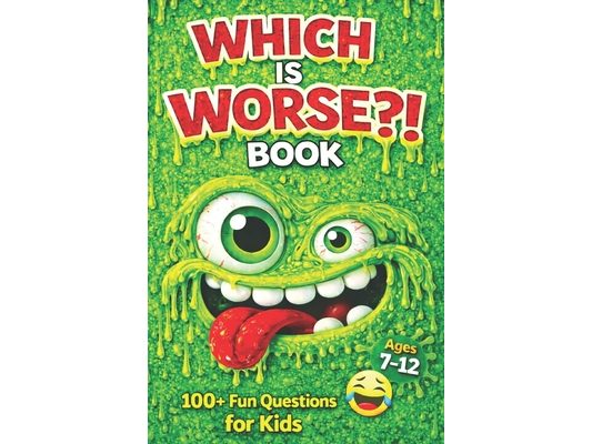Which Is Worse Book: 100's Of Fun Questions For Kids
