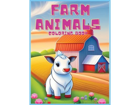 Farm Animals Coloring Book: For Kids Ages 2-8
