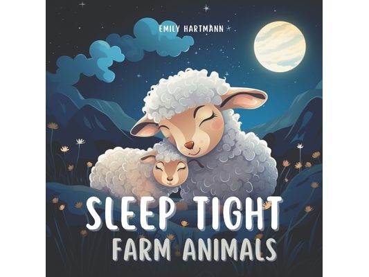Sleep Tight, Farm Animals: Bedtime Story For Kids, Nursery Rhymes For Babies and Toddlers
