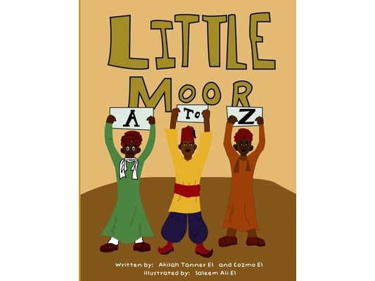 Little Moor A to Z: An alphabet guide for Moorish American children and an introduction to elementary Moorish American concepts.