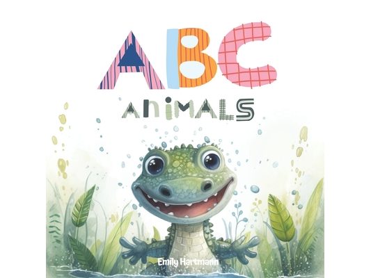 The ABC Animals: A Rhyming Alphabet Book For Toddlers, Ages 1-3