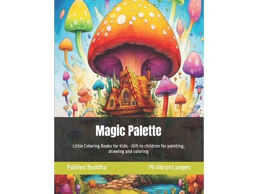 Magic Palette: Little Coloring Books for Kids - Gift to children for painting, drawing and coloring