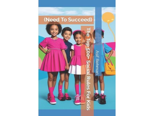The Top 500+ Social Rules For Kids: (Need To Succeed)