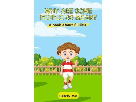Why are some people so mean?: A Christian book about Bullies