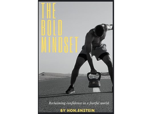 The Bold Mindset: Reclaiming Confidence in a Fearful World