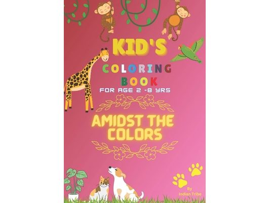 Amidst The Colors: Kid's Coloring Book