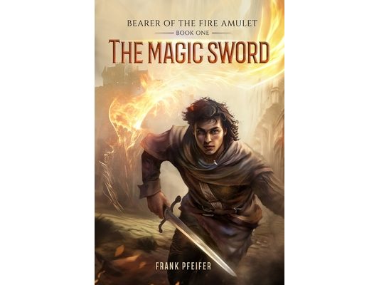 The Magic Sword (Bearer of the Fire Amulet, 1): A Progression Fantasy Adventure