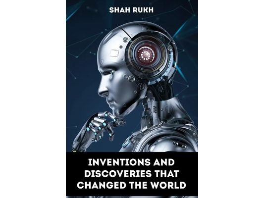 Inventions and Discoveries that Changed the World