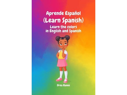 Aprende Español (Learn Spanish): Learn the Colors in English and Spanish