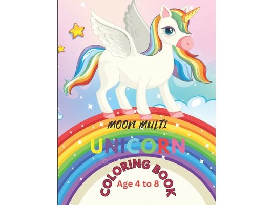 Moon Multi Unicorn Coloring Book: Age 4 to 8. Beautiful 40 Unicorn Characters