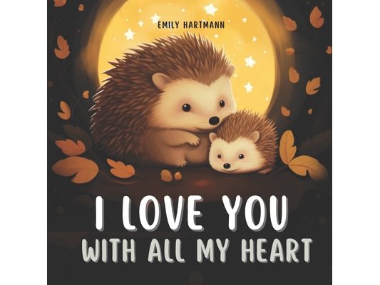 I Love You With All My Heart: Bedtime Story For Kids, Nursery Rhymes For Babies and Toddlers