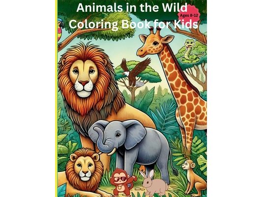 Animals in The Wild Coloring Book for Kids Ages 8-12