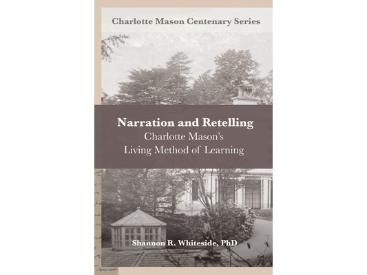 Narration and Retelling: Charlotte Mason's Living Method of Learning