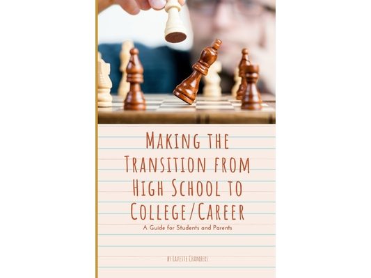 Making the Transition from High School to College/Career: A Guide for Students and Parents