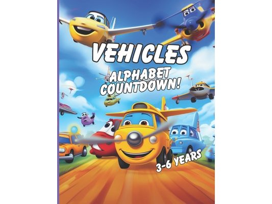 Alphabet Countdown: Vehicles!: Car, plane, motorbike all thing vehicle including fun facts!
