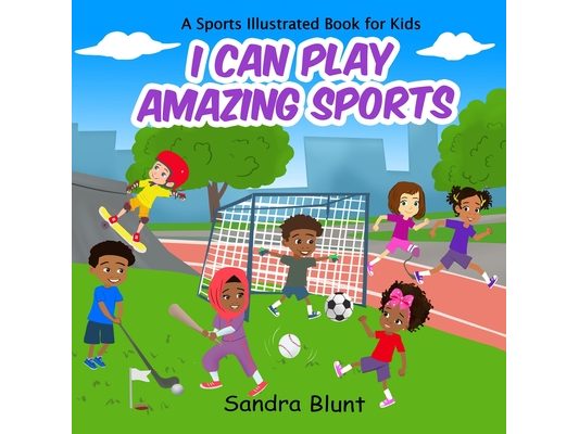 I Can Play Amazing Sports: A Sports Illustrated Book For Kids
