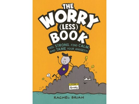 Worry (Less) Book: Feel Strong, Find Calm, and Tame Your Anxiety!