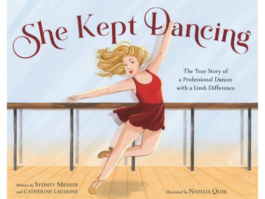 She Kept Dancing: The True Story of a Professional Dancer with a Limb Difference
