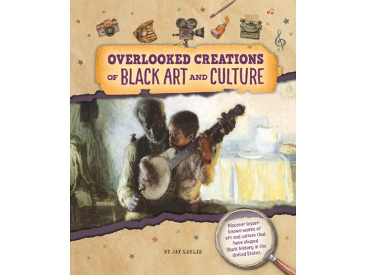 Overlooked Creations of Black Art and Culture