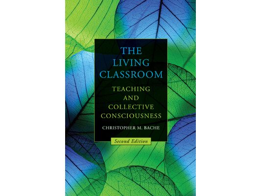 The Living Classroom: Teaching and Collective Consciousness