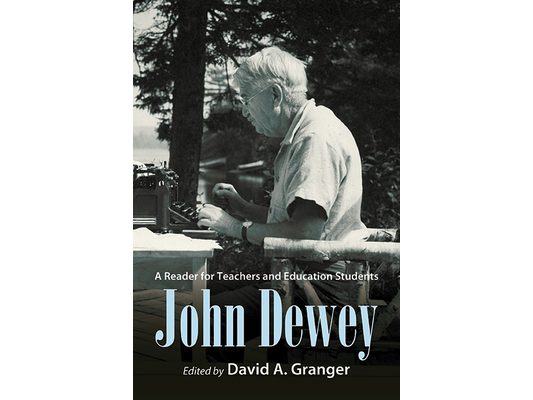 John Dewey: A Reader for Teachers and Education Students