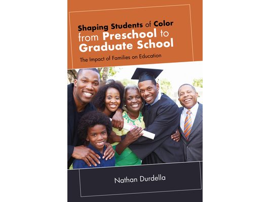 Shaping Students of Color from Preschool to Graduate School: The Impact of Families on Education
