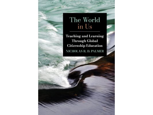 The World in Us: Teaching and Learning Through Global Citizenship Education