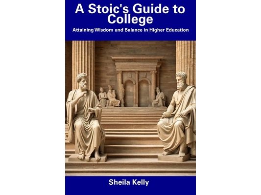 A Stoic's Guide to College: Attaining Wisdom and Balance in Higher Education