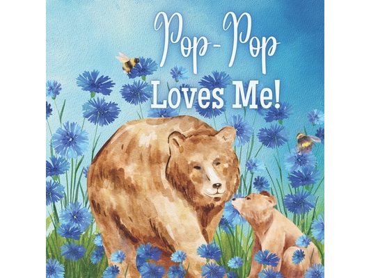 Pop-Pop Loves Me!: A Rhyming Story about Generational love!