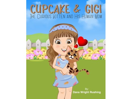 CUPCAKE and GIGI: The Curious Kitten and His Human Mom