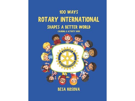 100 Ways Rotary International Shapes a Better World: Coloring & Activity Book