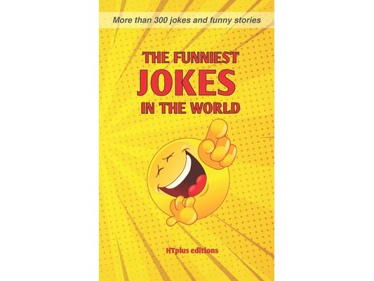 The Funniest Jokes in the World: More than 300 Jokes and Funny Stories