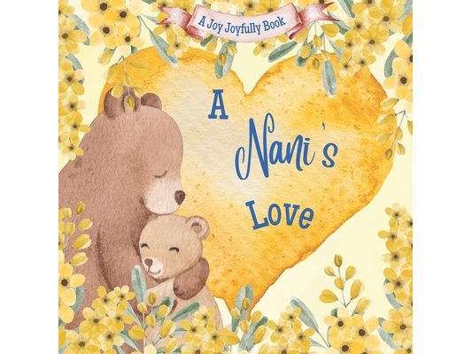 A Nani's Love: A Rhyming Picture Book for Children and Grandparents.