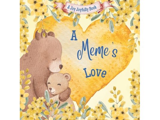 A Meme's Love: A Rhyming Picture Book for Children and Grandparents.